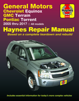 Chevrolet Equinox 2005 thru 2017, GMC Terrain 2010 thru 2017 & Pontiac Torrent 2005 thru 2009 Haynes Repair Manual 1620922835 Book Cover