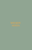 Sermon Notes: A Blank Journal to Keep 20 Messages In One Place! 1700170961 Book Cover