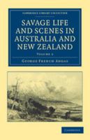 Savage Life and Scenes in Australia and New Zealand: Volume 2: Being an Artist's Impressions of Countries and People at the Antipodes 1108039073 Book Cover