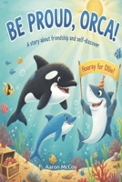 Be Proud, Orca! B0FR7XWG73 Book Cover