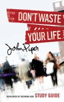 Don't Waste Your Life Study Guide 1581348703 Book Cover