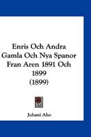 Enris Och Andra Gamla Och Nya Spanor Fran Aren 1891 Och 1899 (1899) 1161158987 Book Cover