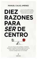 Diez razones para ser de centro (Pensamiento político) (Spanish Edition) null Book Cover