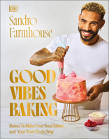 Good Vibes Baking: Bakes To Make Your Soul Shine and Your Taste Buds Sing 0744094186 Book Cover