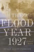 The Flood Year 1927: A Cultural History 0691182949 Book Cover