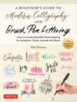 The Beginner's Guide to Modern Calligraphy & Hand Lettering: Eight Different Lettering Styles Using a Brush Pen! 0804857717 Book Cover