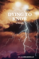 Dying to Know 0557047382 Book Cover