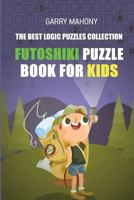 Futoshiki Puzzle Book for Kids: The Best Logic Puzzles Collection 1982959762 Book Cover