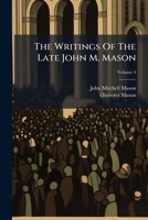 The Writings Of The Late John M. Mason: Consisting Of Sermons,essays And Miscellanies, Volume 4... 1278629513 Book Cover