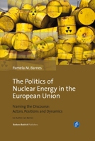 The Politics of Nuclear Energy in the European Union: Framing the Discourse 3847406876 Book Cover