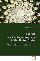 Spanish as a Heritage Language in the United States: A Study of Speakers' Register Variation 3639129369 Book Cover