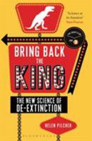Bring Back the King: The New Science of De-extinction 147291225X Book Cover