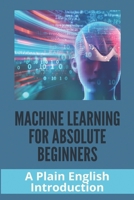 Machine Learning For Absolute Beginners: A Plain English Introduction: Multinomial Naive Bayes B08Z33QYZL Book Cover