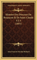 Histoire Des Dioceses De Besancon Et De Saint-Claude V2-3 (1851) 1166803821 Book Cover