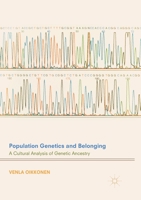 Population Genetics and Belonging: A Cultural Analysis of Genetic Ancestry 3319874187 Book Cover