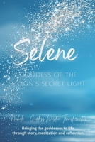 Selene: Goddess of the Moon’s Secret Light B0FS5K62Z7 Book Cover