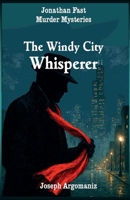 The Windy City Whisperer (Jonathan Fast Murder Mysteries) B0GN84Z3J2 Book Cover