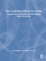 New Generation Whole-Life Costing: Property and Construction Decision-Making Under Uncertainty