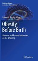 Obesity Before Birth: Maternal and Prenatal Influences on the Offspring 1461426863 Book Cover