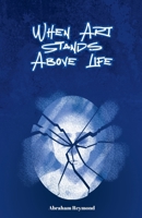 When Art Stands Above Life B0FHK9FVVC Book Cover