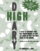 High Diary: A Place to Document Your New Understandings of How Life Works So That You Don't Forget in the Morning - Who Knows, You Just Might Invent a New Religion. 1532954476 Book Cover