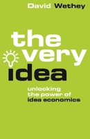 The Very Idea!: Unlocking the Power of Idea Economics 1911583379 Book Cover