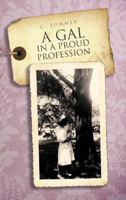 A Gal in a Proud Profession 1466908548 Book Cover