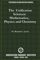 The Unification Sciences: Mathematics, Physics and Chemistry 1300731451 Book Cover
