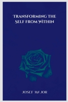 Transforming the Self from Within 8210989073 Book Cover