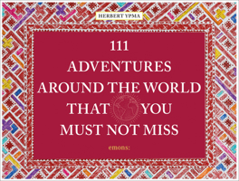 111 Adventures Around the World That You Must Not 3740809027 Book Cover