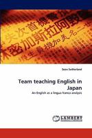 Team teaching English in Japan: An English as a lingua franca analysis 3844300198 Book Cover