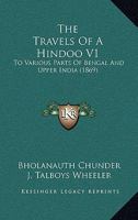 The Travels Of A Hindoo V1: To Various Parts Of Bengal And Upper India 1165163756 Book Cover
