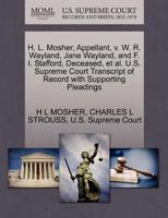 H. L. Mosher, Appellant, v. W. R. Wayland, Jane Wayland, and F. I. Stafford, Deceased, et al. U.S. Supreme Court Transcript of Record with Supporting Pleadings 1270373064 Book Cover