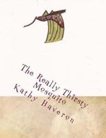 The Really Thirsty Mosquito 1489593365 Book Cover