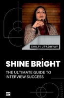 Shine Bright: Boost Your Interview Success with Radiant Confidence 8197040737 Book Cover