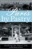 Paris by Pastry: Stalking the Sweet Life in the Streets of Paris 0976353962 Book Cover