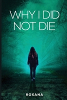 Why I Did Not Die 1838101462 Book Cover