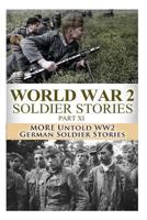 World War 2 Soldier Stories Part XI: More Untold WW2 German Soldier Stories 1508657939 Book Cover