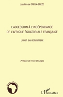 L'accession à l'indépendance de l'Afrique équatoriale française: Union ou éclatement (Études Africaines) (French Edition) 2296097251 Book Cover