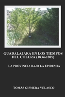Guadalajara En Los Tiempos del Colera (1834-1885): La Provincia Bajo La Epidemia 1523469811 Book Cover