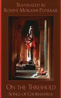 On the Threshold: Songs of Chokhamela (Sacred Literature) 0300165226 Book Cover