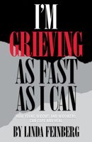 I'm Grieving as Fast as I Can: How Young Widows and Widowers Can Cope and Heal 0882820958 Book Cover