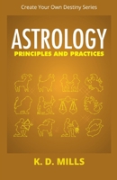 Astrology: Principles & Practices (The Create Your Own Destiny Series) B0BW2GFRX7 Book Cover