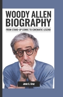 WOODY ALLEN BIOGRAPHY: From Stand-Up Comic to Cinematic Legend B0DVZML1S2 Book Cover