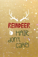 Reindeer Hair Don't Care: All Purpose 6x9 Blank Lined Notebook Journal Way Better Than A Card Trendy Unique Gift Golden Sand Xmas 1708465537 Book Cover