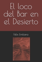 El loco del Bar en el Desierto (Spanish Edition) B0FH5V4Y7Z Book Cover