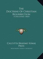 The Doctrine Of Christian Resurrection: A Discourse 1169464866 Book Cover