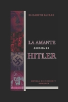 LA AMANTE SECRETA DE HITLER: Novela de Ficcion y Romance (Spanish Edition) B0D9BS88GK Book Cover