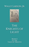 The Knights of Light: Book 4 of the Tales of Triletus B08CG8BBKC Book Cover