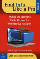 Find Info Like a Pro, Vol. 2: Mining the Internet's Public Records for Investigative Research 1604429224 Book Cover